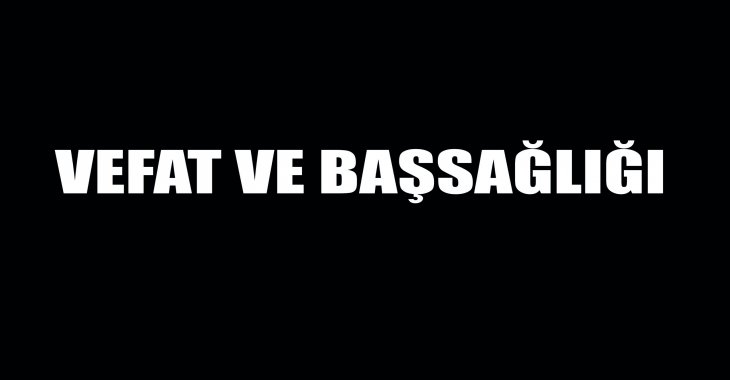 VEFAT VE BAŞSAĞLIĞI
