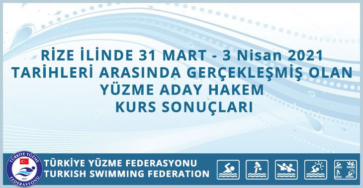 RİZE İLİNDE 31 MART - 3 Nisan 2021 TARİHLERİ ARASINDA GERÇEKLEŞMİŞ OLAN YÜZME ADAY HAKEM KURS SONUÇLARI
