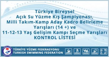 Türkiye Bireysel Açık Su Yüzme Kış Şampiyonası, Milli Takım-Kamp Aday Kadro Belirleme Yarışları (14 +) ve 11-12-13 Yaş Gelişim Kampı Seçme Yarışları KONTROL LİSTESİ