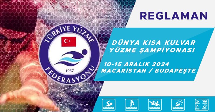 DÜNYA KISA KULVAR YÜZME ŞAMPİYONASI 10-15 ARALIK 2024 MACARİSTAN / BUDAPEŞTE