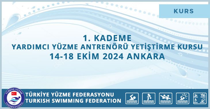 1. KADEME YARDIMCI YÜZME ANTRENÖRÜ YETİŞTİRME KURSU 14-18 EKİM 2024 ANKARA