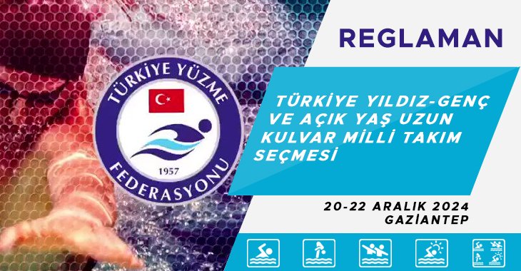 TÜRKİYE YILDIZ-GENÇ VE AÇIK YAŞ UZUN KULVAR MİLLİ TAKIM SEÇMESİ 20-22 ARALIK 2024 GAZİANTEP