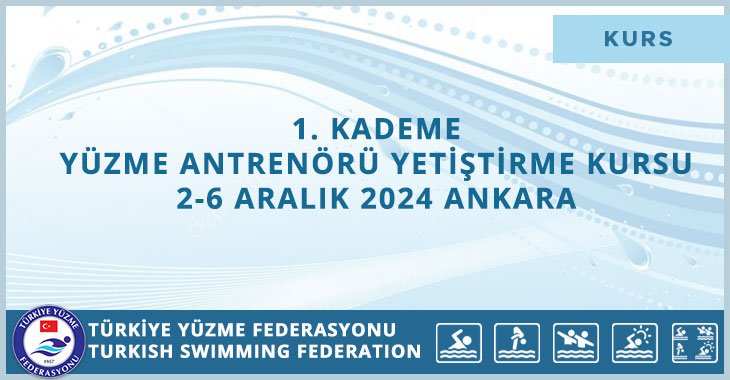 1. KADEME YÜZME ANTRENÖRÜ YETİŞTİRME KURSU 2-6 ARALIK 2024 ANKARA