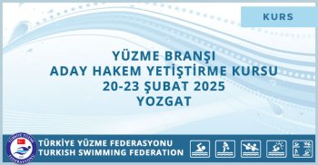 YÜZME BRANŞI ADAY HAKEM YETİŞTİRME KURSU 20-23 ŞUBAT 2025 YOZGAT