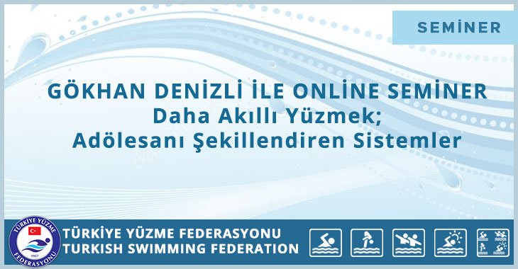 GÖKHAN DENİZLİ İLE ONLİNE SEMİNER Daha Akıllı Yüzmek; Adölesanı Şekillendiren Sistemler
