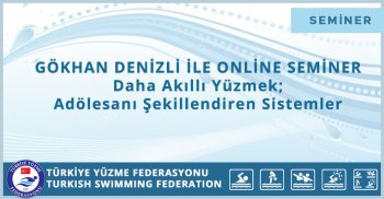 GÖKHAN DENİZLİ İLE ONLİNE SEMİNER Daha Akıllı Yüzmek; Adölesanı Şekillendiren Sistemler