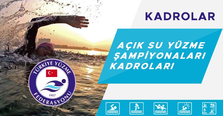 AÇIK SU YÜZME ŞAMPİYONALARI KADROLARI
