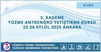 3. KADEME YÜZME ANTRENÖRÜ YETİŞTİRME KURSU 22-26 EYLÜL 2025 ANKARA