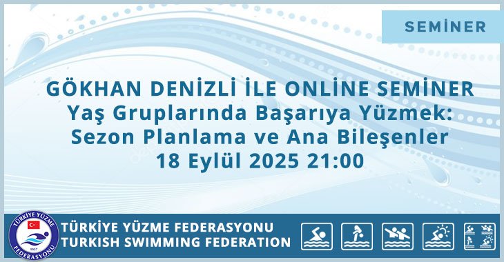 GÖKHAN DENİZLİ İLE ONLİNE SEMİNER Yaş Gruplarında Başarıya Yüzmek: Sezon Planlama ve Ana Bileşenler