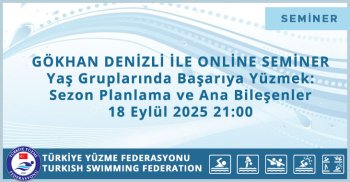 GÖKHAN DENİZLİ İLE ONLİNE SEMİNER Yaş Gruplarında Başarıya Yüzmek: Sezon Planlama ve Ana Bileşenler