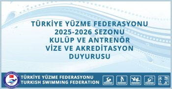 TÜRKİYE YÜZME FEDERASYONU 2025-2026 SEZONU KULÜP VE ANTRENÖR AKREDİTASYON DUYURUSU