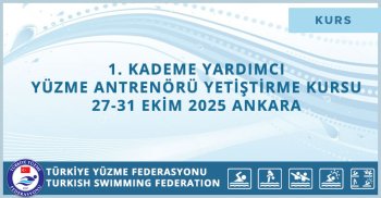 1. KADEME YARDIMCI YÜZME ANTRENÖRÜ YETİŞTİRME KURSU 27-31 EKİM 2025 ANKARA