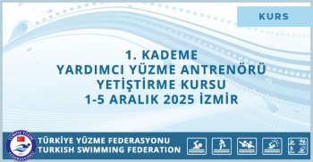 1. KADEME YARDIMCI YÜZME ANTRENÖRÜ YETİŞTİRME KURSU 1-5 ARALIK 2025 İZMİR