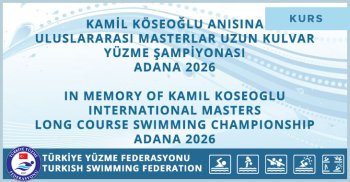 KAMİL KÖSEOĞLU ANISINA ULUSLARARASI MASTERLAR UZUN KULVAR YÜZME ŞAMPİYONASI ADANA 2026