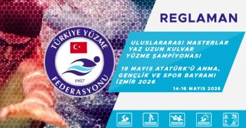 ULUSLARARASI MASTERLAR YAZ UZUN KULVAR YÜZME ŞAMPİYONASI 19 MAYIS ATATÜRK’Ü ANMA, GENÇLİK VE SPOR BAYRAMI İZMİR 2026