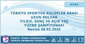 TÜRKİYE SPORTİVE KULÜPLER ARASI UZUN KULVAR YILDIZ, GENÇ VE AÇIK YAŞ YÜZME ŞAMPİYONASIRevize 28.03.2026