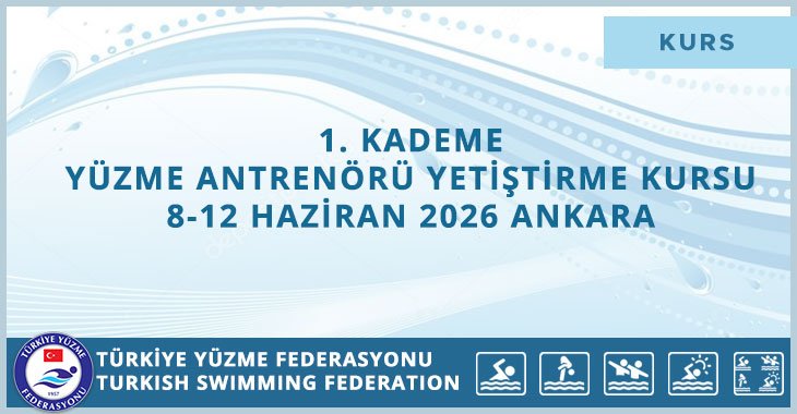1.KADEME YARDIMCI YÜZME ANTRENÖRÜ YETİŞTİRME KURSU 8-12 HAZİRAN ANKARA 2026