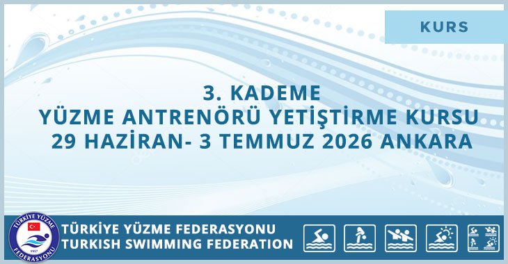 3. KADEME YÜZME ANTRENÖRÜ YETİŞTİRME KURSU 29 HAZİRAN- 3 TEMMUZ 2026 ANKARA