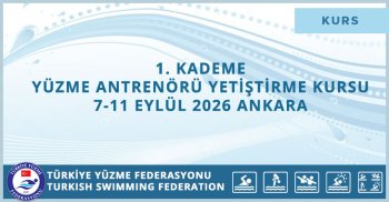 1. KADEME YÜZME ANTRENÖRÜ YETİŞTİRME KURSU 7-11 EYLÜL 2026 ANKARA