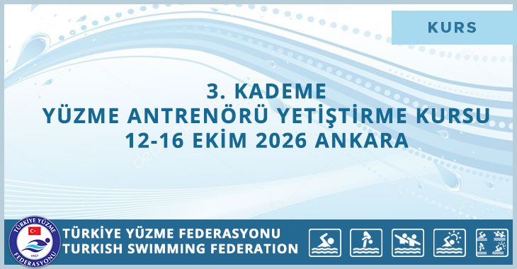 3. KADEME YÜZME ANTRENÖRÜ YETİŞTİRME KURSU 12-16 EKİM 2026 ANKARA