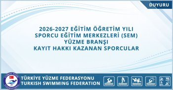 2026-2027 EĞİTİM ÖĞRETİM YILI SPORCU EĞİTİM MERKEZLERİ (SEM) YÜZME BRANŞI KAYIT HAKKI KAZANAN SPORCULAR