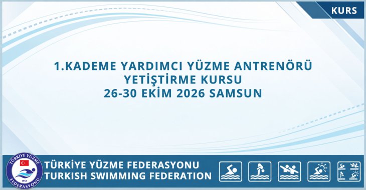 1.KADEME YARDIMCI YÜZME ANTRENÖRÜ YETİŞTİRME KURSU 26-30 EKİM SAMSUN 2026